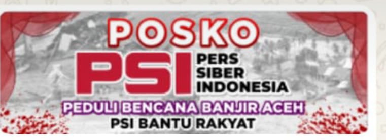 Posko Pers Siber Indonesia (PSI) Aceh Resmi Ditutup, Bantuan Segera Disalurkan kepada Korban Banjir