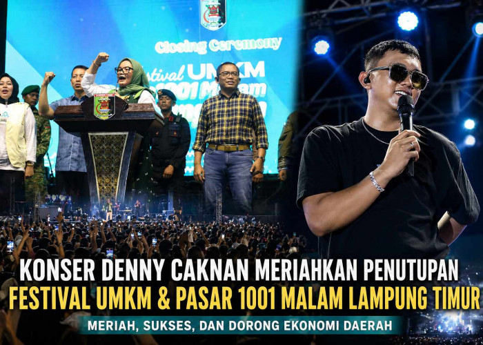 Konser Denny Caknan Pecah! Penutupan Festival UMKM Lamtim Sukses, Perputaran Uang Tembus Rp10,5 M