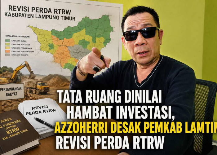Tata Ruang Dinilai Hambat Investasi, Azzoherri Desak Pemkab Lamtim Revisi Perda RTRW